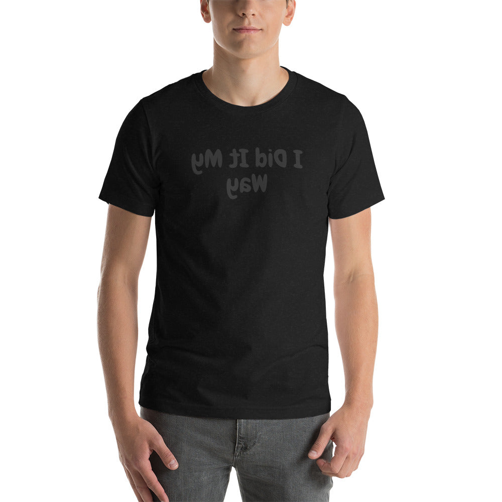 Short-sleeve unisex t-shirt - I Did It My Way  - Mirror