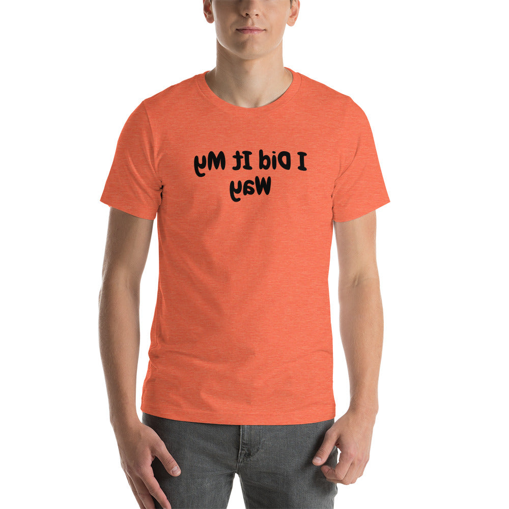 Short-sleeve unisex t-shirt - I Did It My Way  - Mirror