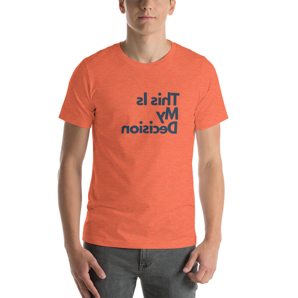 Short-sleeve unisex t-shirt - This Is My Decision - Mirror