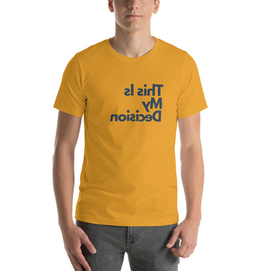 Short-sleeve unisex t-shirt - This Is My Decision - Mirror