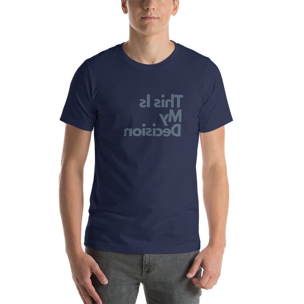 Short-sleeve unisex t-shirt - This Is My Decision - Mirror