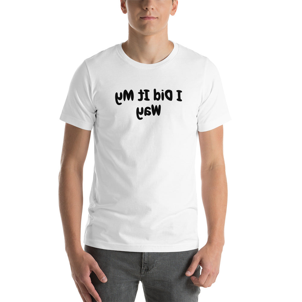 Short-sleeve unisex t-shirt - I Did It My Way  - Mirror