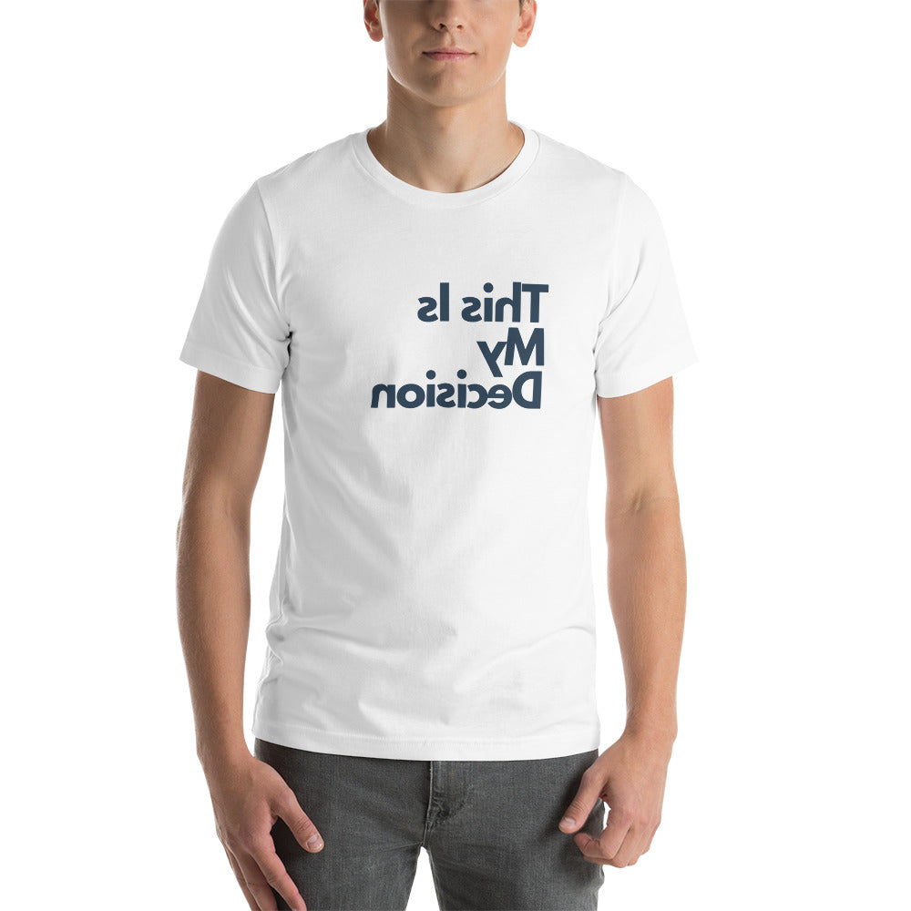 Short-sleeve unisex t-shirt - This Is My Decision - Mirror