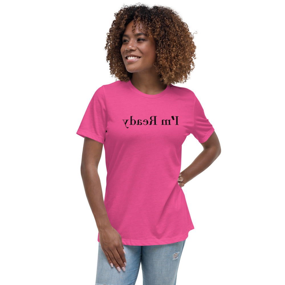 Women's Relaxed T-Shirt - I'm Ready - Mirror