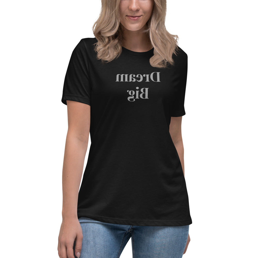 Women's Relaxed T-Shirt - Dream Big- Mirror