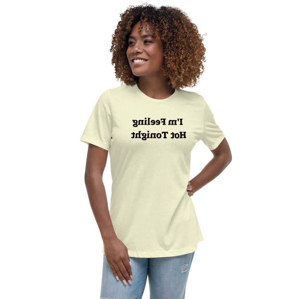 Women's Relaxed T-Shirt - I'm Feeling Hot Tonight - Mirror