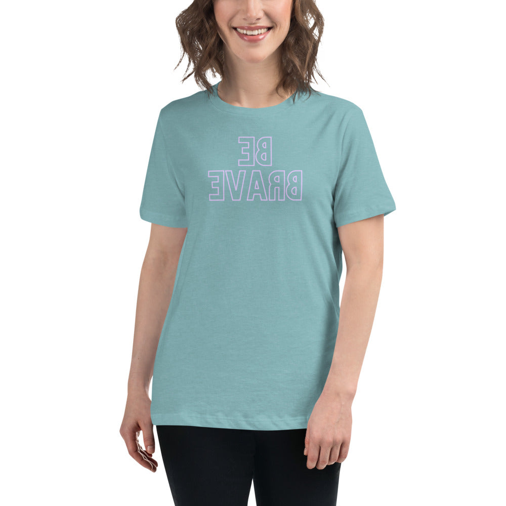 Women's Relaxed T-Shirt - Be Brave - Mirror