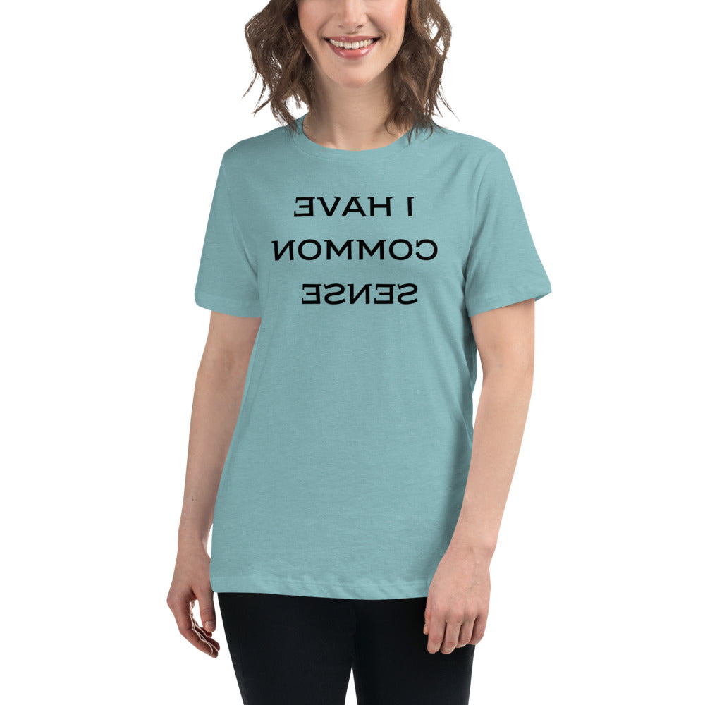 Women's Relaxed T-Shirt - I Have Common Sense - Mirror