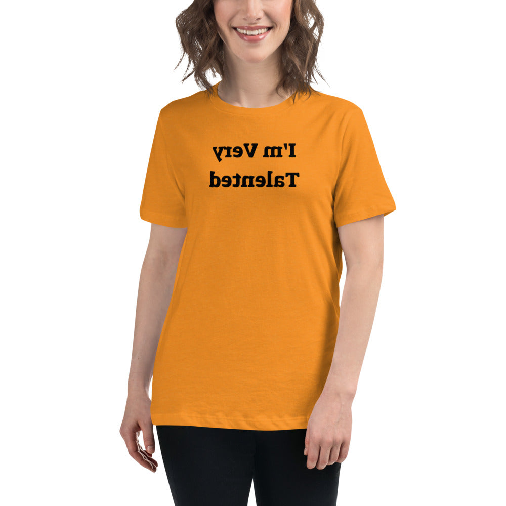 Women's Relaxed T-Shirt - I'm Very Talented - Mirror