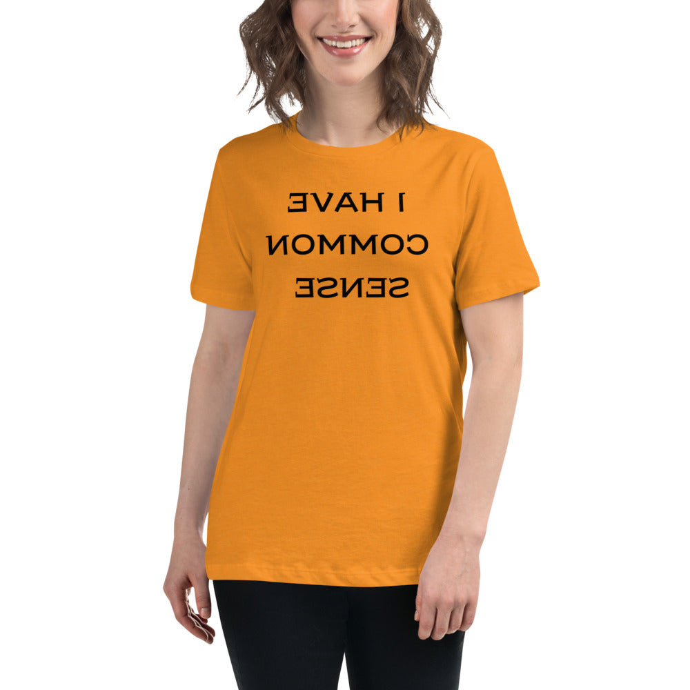 Women's Relaxed T-Shirt - I Have Common Sense - Mirror