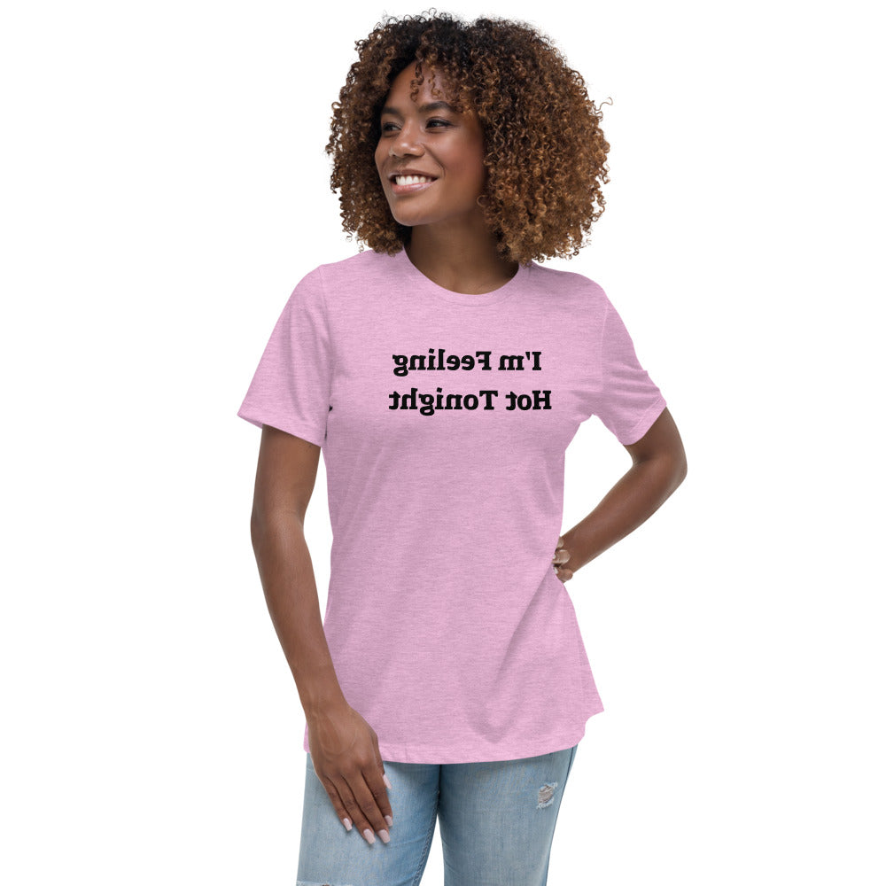 Women's Relaxed T-Shirt - I'm Feeling Hot Tonight - Mirror