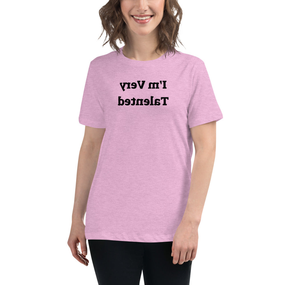 Women's Relaxed T-Shirt - I'm Very Talented - Mirror