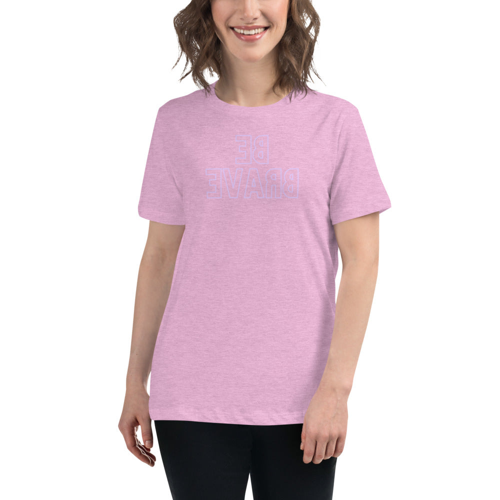 Women's Relaxed T-Shirt - Be Brave - Mirror