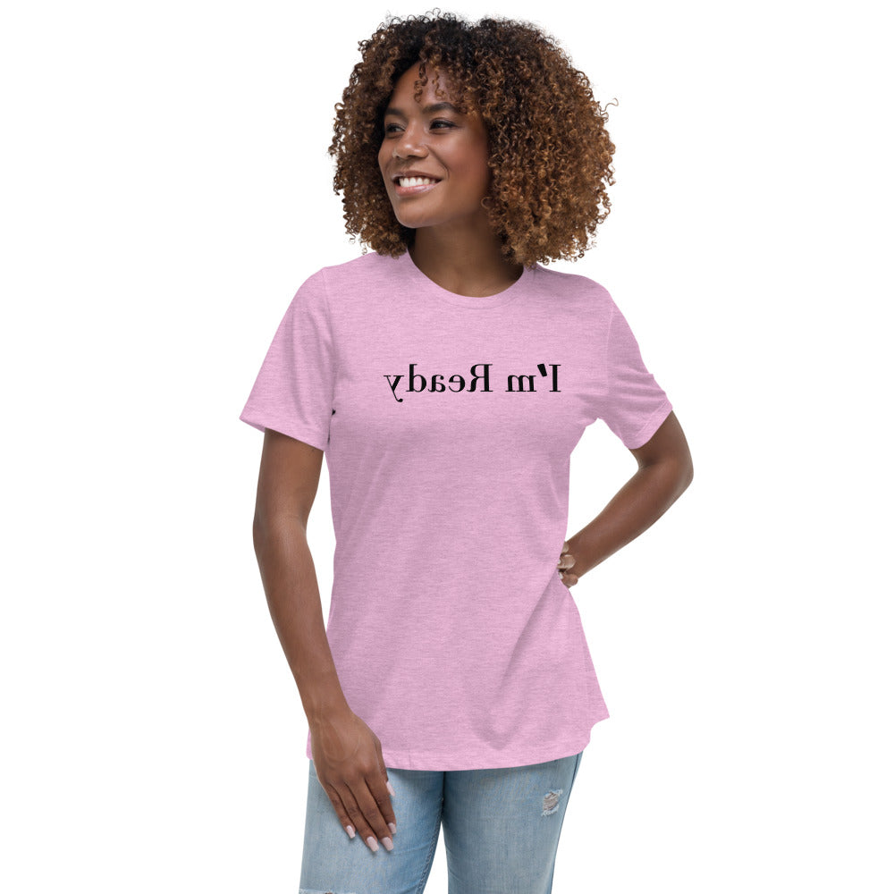 Women's Relaxed T-Shirt - I'm Ready - Mirror