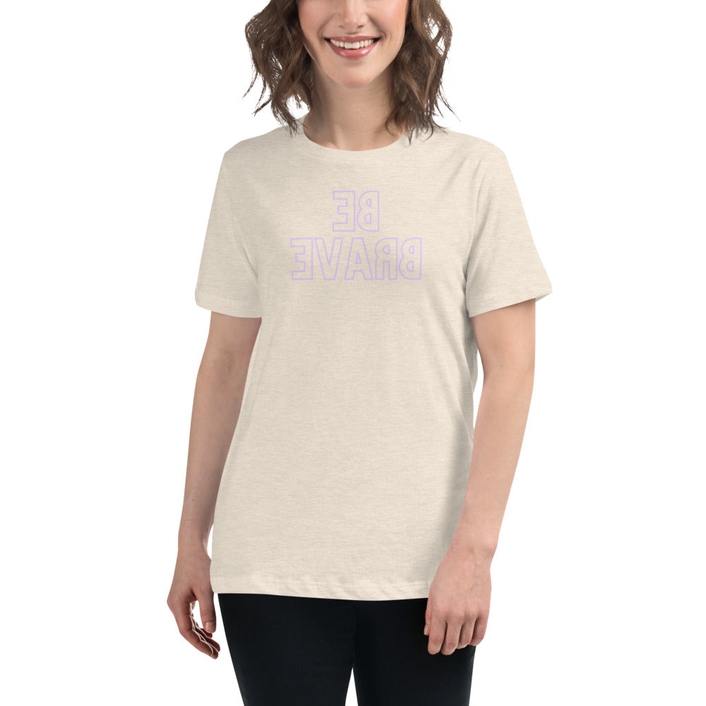 Women's Relaxed T-Shirt - Be Brave - Mirror