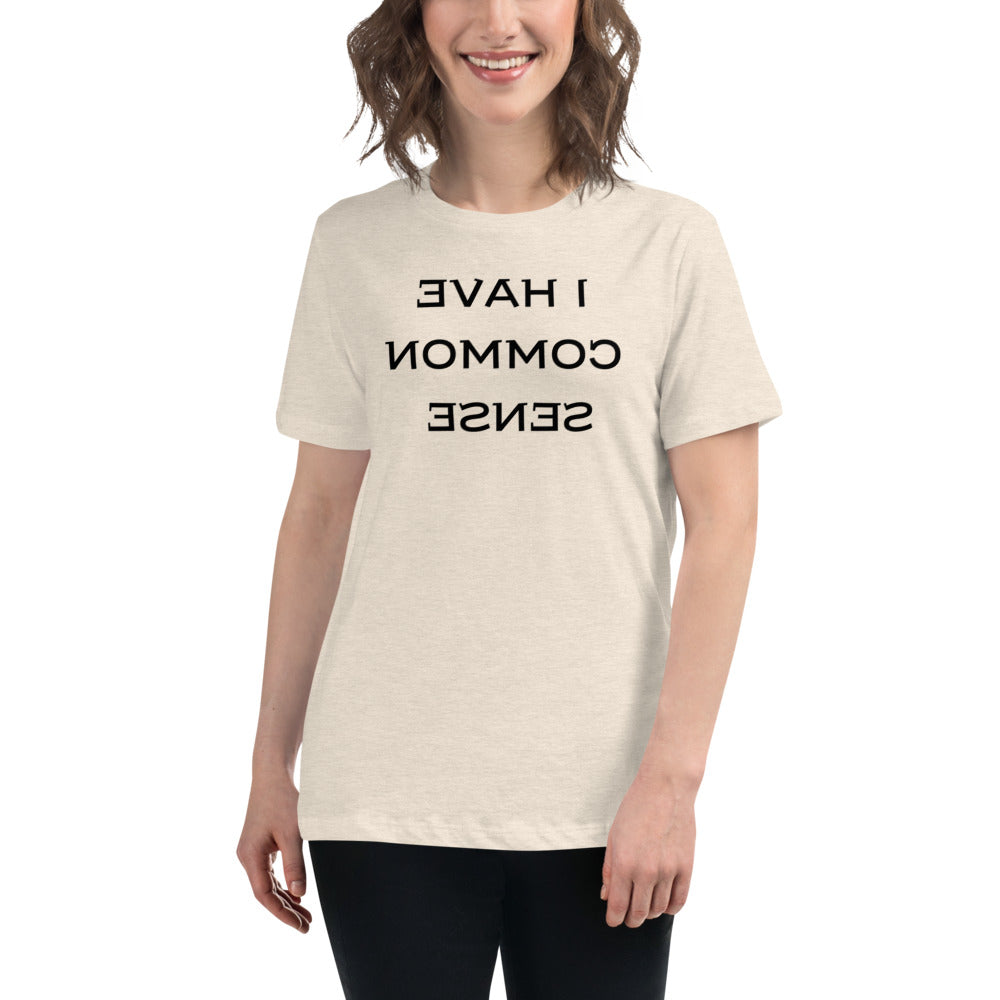 Women's Relaxed T-Shirt - I Have Common Sense - Mirror