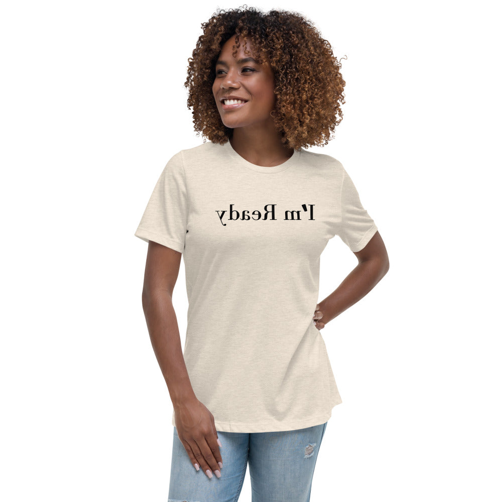 Women's Relaxed T-Shirt - I'm Ready - Mirror