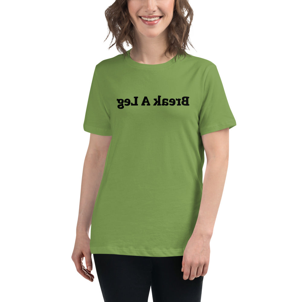 Women's Relaxed T-Shirt - Break A Leg  - Mirror