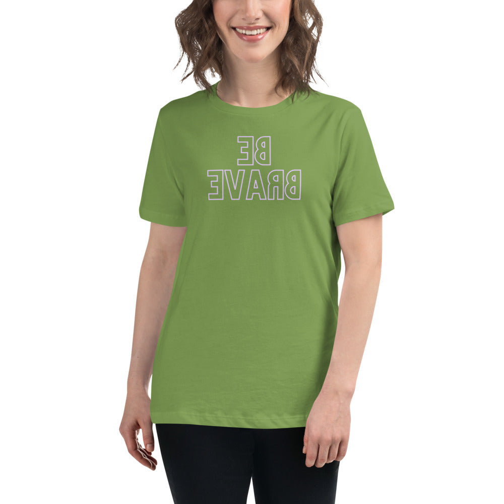 Women's Relaxed T-Shirt - Be Brave - Mirror