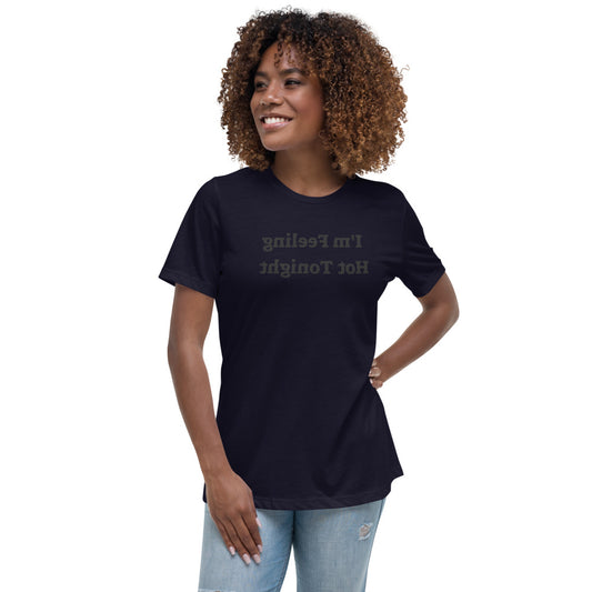 Women's Relaxed T-Shirt - I'm Feeling Hot Tonight - Mirror