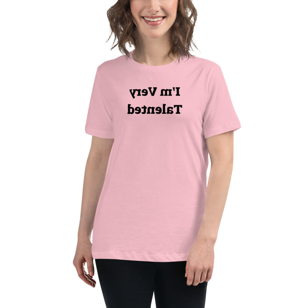 Women's Relaxed T-Shirt - I'm Very Talented - Mirror