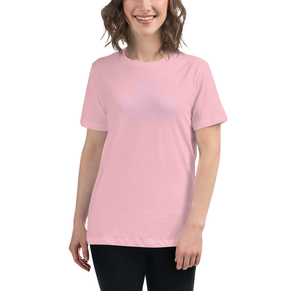 Women's Relaxed T-Shirt - Be Brave - Mirror