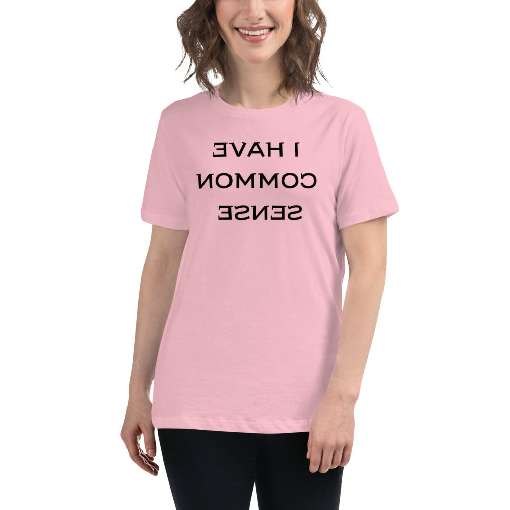 Women's Relaxed T-Shirt - I Have Common Sense - Mirror