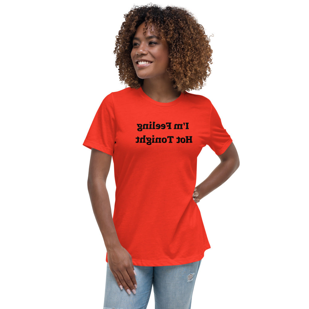 Women's Relaxed T-Shirt - I'm Feeling Hot Tonight - Mirror