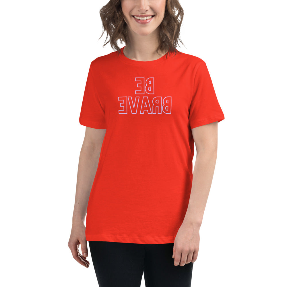 Women's Relaxed T-Shirt - Be Brave - Mirror