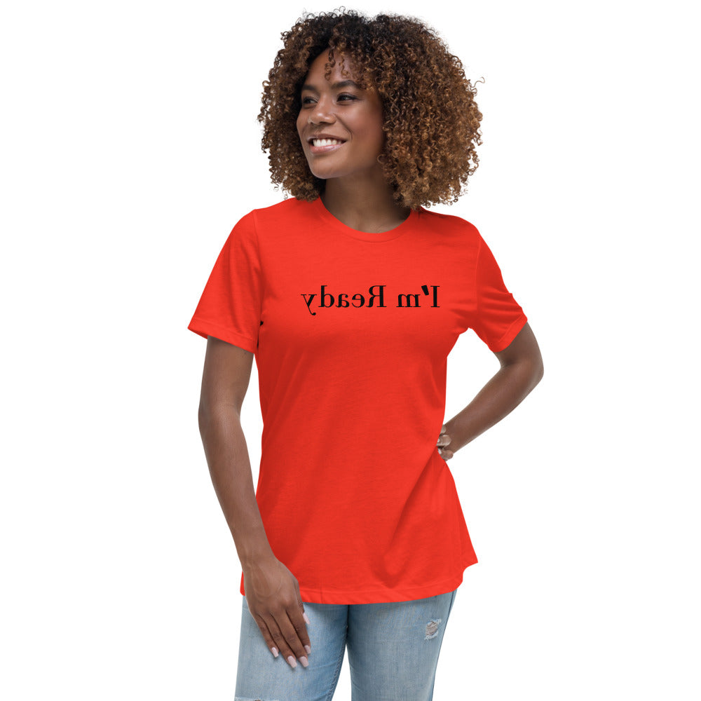 Women's Relaxed T-Shirt - I'm Ready - Mirror